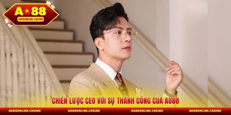 Chiến lược CEO với sự thành công của AO88