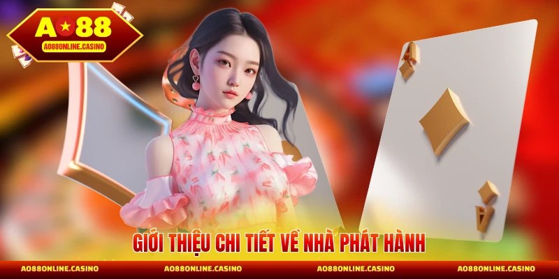 Giới thiệu chi tiết về nhà phát hành