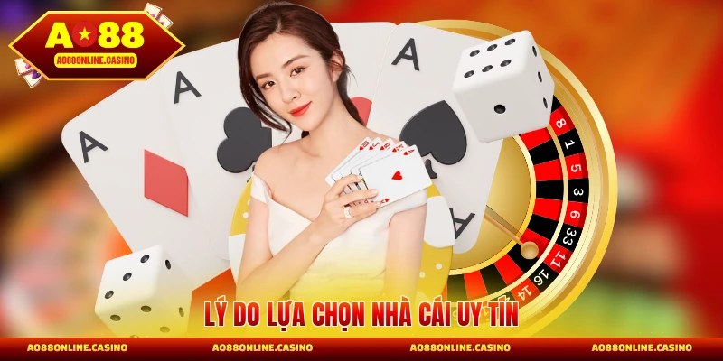 Lý do lựa chọn nhà cái uy tín
