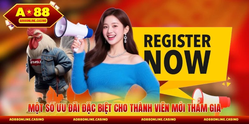 Một số ưu đãi đặc biệt cho thành viên mới tham gia