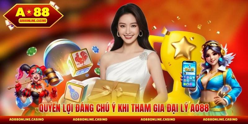 Quyền lợi đáng chú ý khi tham gia đại lý AO88