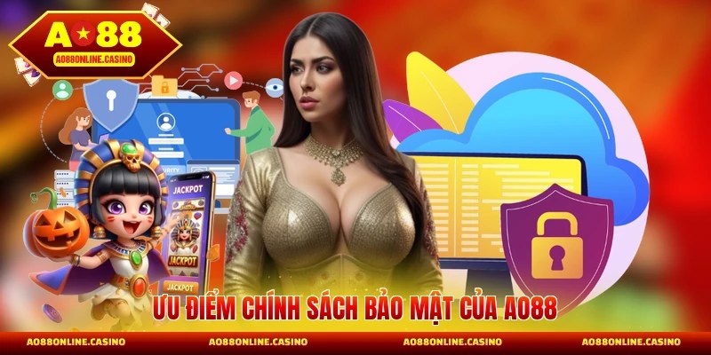 Ưu điểm chính sách bảo mật của AO88